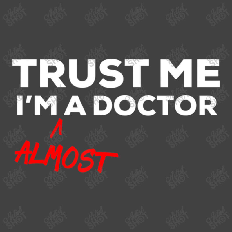 Trust Me I'm Almost A Doctor Vintage T-shirt | Artistshot