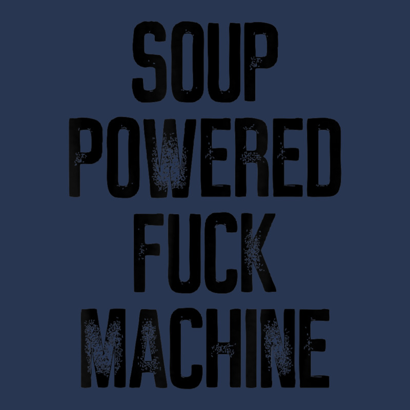 Soup Powered Fuck Machine Funny T Shirt Men Denim Jacket by voutsro | Artistshot