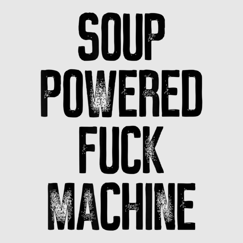 Soup Powered Fuck Machine Funny T Shirt Hoodie & Jogger set by voutsro | Artistshot