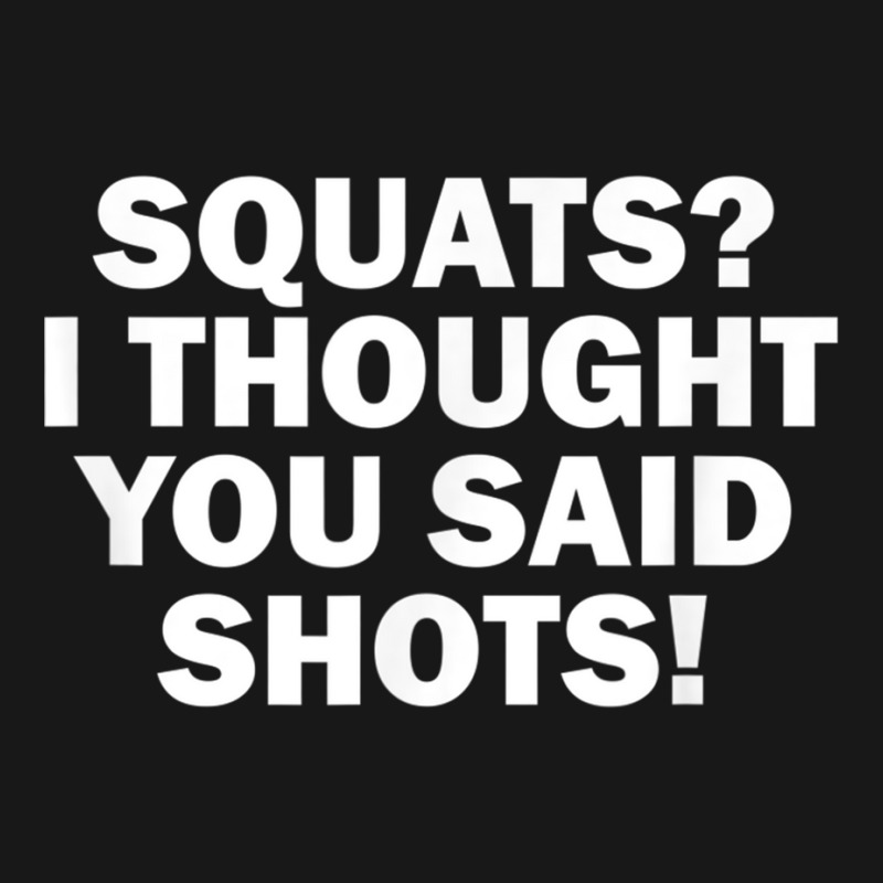 Squats I Thought You Said Shots, Funny Gym Fitness Flannel Shirt by voutsro | Artistshot