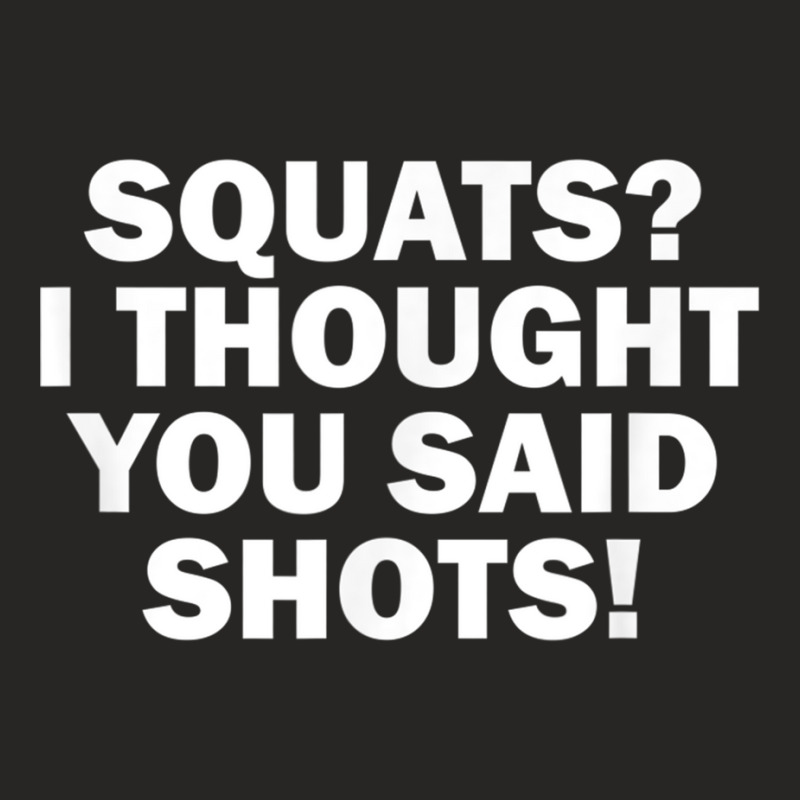 Squats I Thought You Said Shots, Funny Gym Fitness Ladies Fitted T-Shirt by voutsro | Artistshot