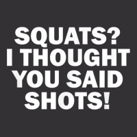 Squats I Thought You Said Shots, Funny Gym Fitness Vintage Hoodie And Short Set | Artistshot