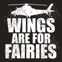 Wings Are For Fairies Helicopter Pilot Tank Top | Artistshot