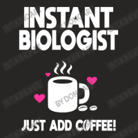 Instant Biologist Just Add Coffee! Ladies Fitted T-shirt | Artistshot