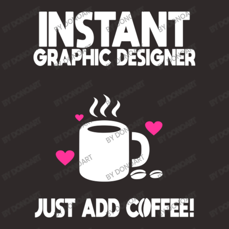 Instant Graphic Designer Just Add Coffee Racerback Tank by DonoArt | Artistshot