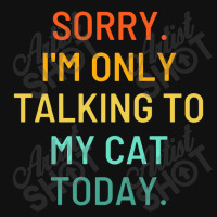 Only Talking To My Cat Metal Print Square | Artistshot