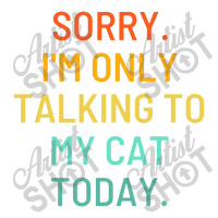 Only Talking To My Cat Sticker | Artistshot