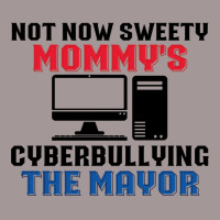 Not Now Sweety Mommys Cyberbullying The Mayor   Co Vintage Hoodie | Artistshot