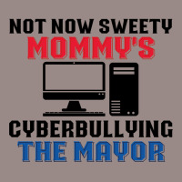 Not Now Sweety Mommys Cyberbullying The Mayor   Co Vintage T-shirt | Artistshot