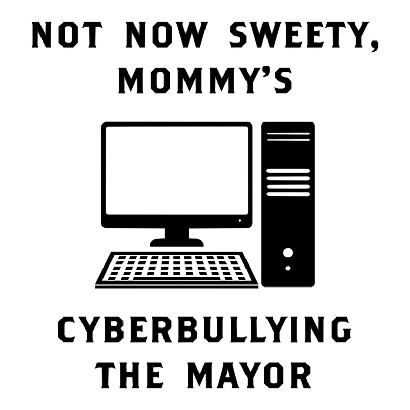 Not Now Sweety Mommys Cyberbullying The Mayor   Co V-neck Tee | Artistshot