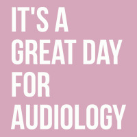 Awesome And Funny It Is A Great Day For Audiology Classic T-shirt | Artistshot