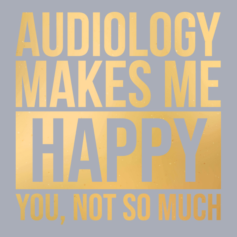 Awesome And Funny Audiology Audiologist Makes Me H Tank Dress by lovaszzhgabid | Artistshot