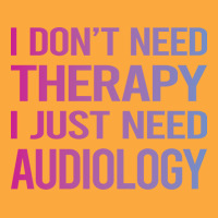 I Dont Need Therapy Audiology Audiologist Funny Zipper Hoodie | Artistshot