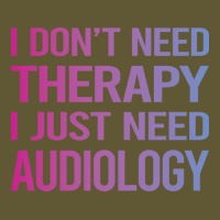 I Dont Need Therapy Audiology Audiologist Funny Vintage Short | Artistshot