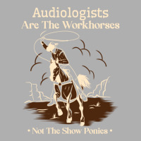 Audiologist Cowboy Horse Not Show Pony Funny Work Ladies Fitted T-shirt | Artistshot