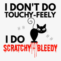 Angry Cat Apparel I Don't Do Touchy Feely Bleedy T Ladies Fitted T-shirt | Artistshot