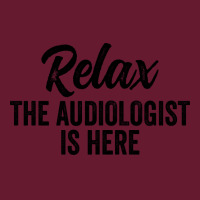 Relax The Audiologist Is Here Travel Classic T-shirt | Artistshot