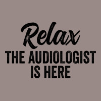 Relax The Audiologist Is Here Travel Vintage T-shirt | Artistshot