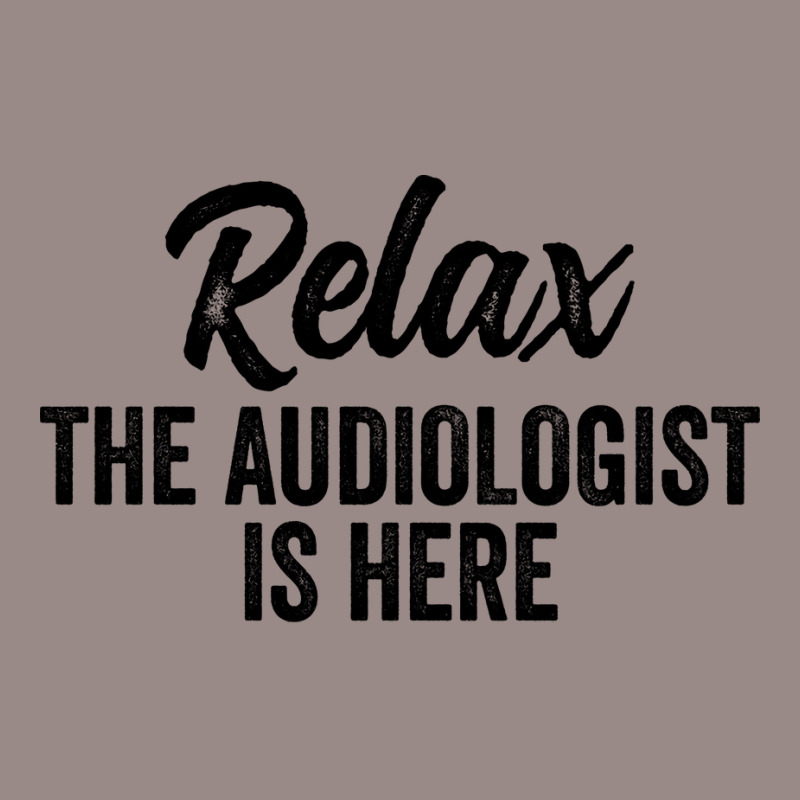 Relax The Audiologist Is Here Travel Vintage T-Shirt by canudohidejip | Artistshot