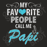 My Favorite People Call Me Papi Ladies Fitted T-shirt | Artistshot