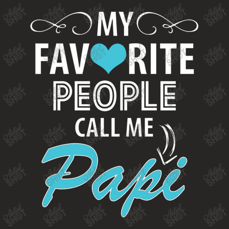 My Favorite People Call Me Papi Ladies Fitted T-Shirt by sheryljamel | Artistshot