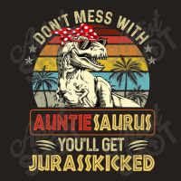 Don't Mess With Auntiesaurus You'll Get Jurasskick Tank Top | Artistshot