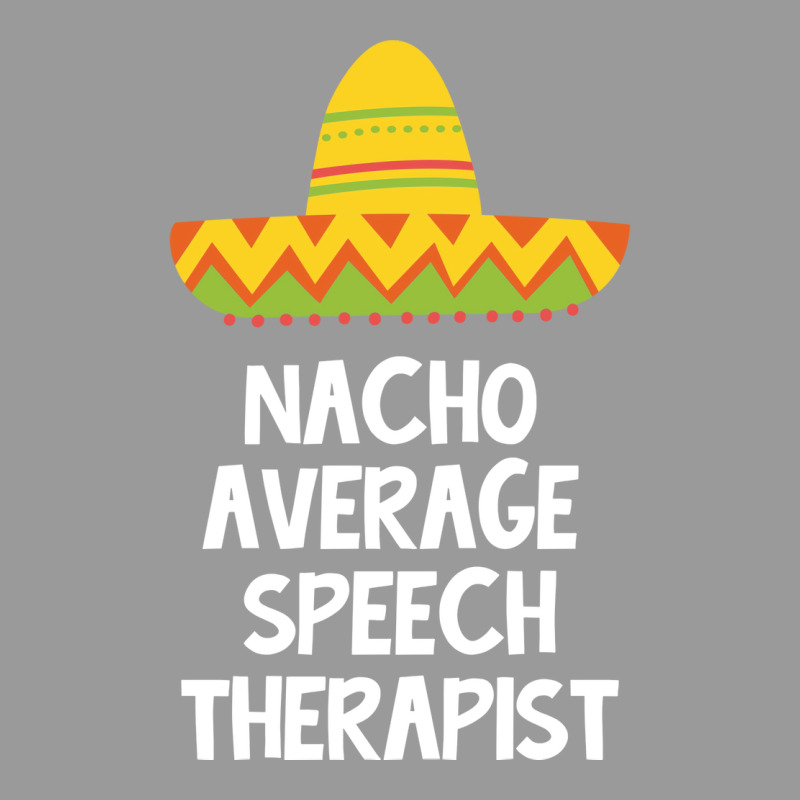 Speech Therapist Nacho Average Design Graphic T-shirt by prioreleijer9 | Artistshot