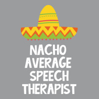 Speech Therapist Nacho Average Design Classic T-shirt | Artistshot