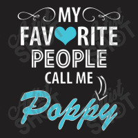 My Favorite People Call Me Poppy T-shirt | Artistshot