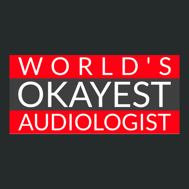 Worlds Okayest Audiologist Humor Women's Triblend Scoop T-shirt by freezyaloiniv | Artistshot