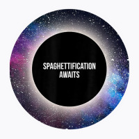 Black Hole T Shirt Spaghettification Awaits T Shir T-shirt | Artistshot