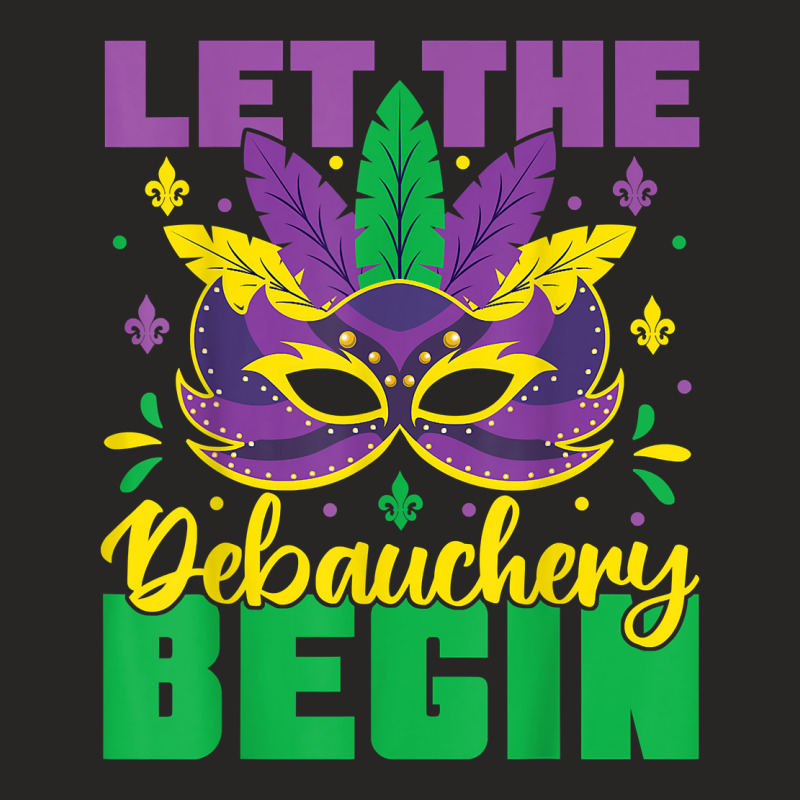 Let The Debauchery Begin Funny Adult Mardi Gras Pa Ladies Fitted T-Shirt by dennikju | Artistshot