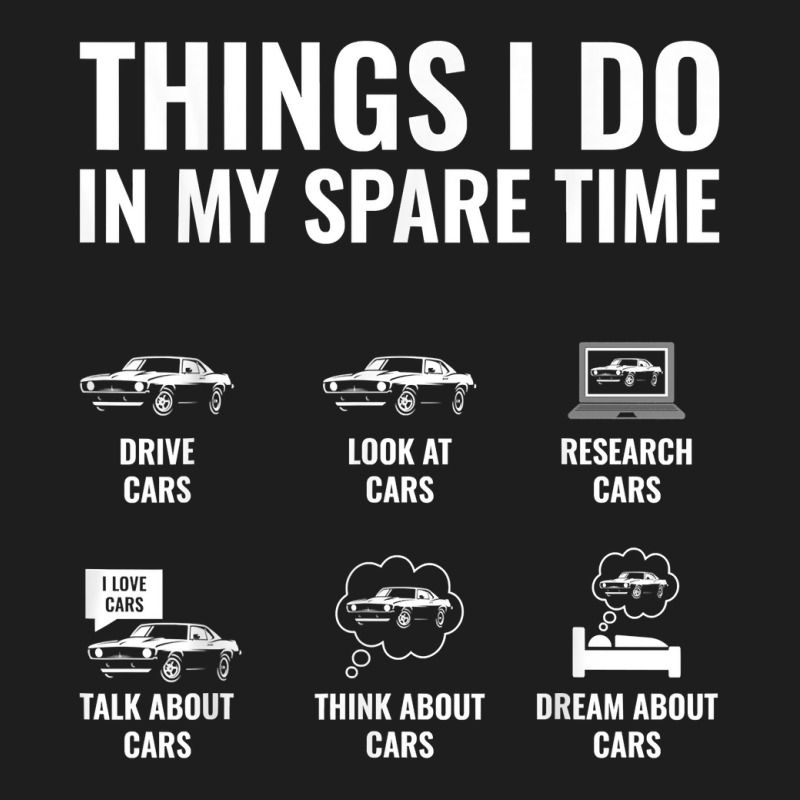 Custom Things I Do In My Spare Time Funny Car Enthusiast Car Guy T Shirt  Classic T-shirt By Cm-arts - Artistshot