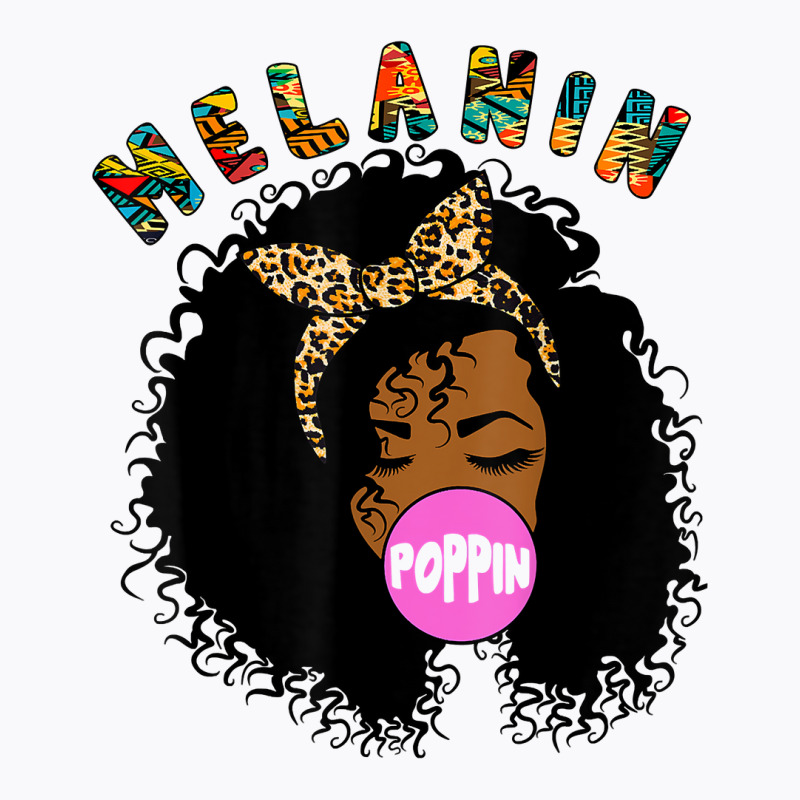 Melanin Poppin Proud Of Black Skin Bubble Gum T Sh T-shirt | Artistshot