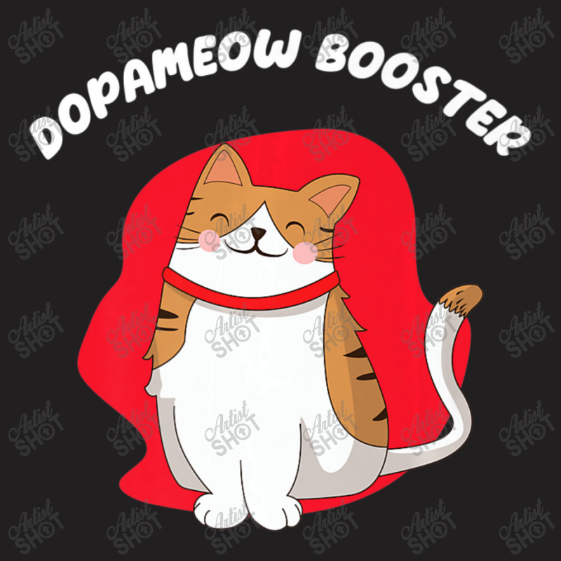 Dopameow Booster Cute Cat For Cats Lovers T-Shirt by spannmargarettrgy | Artistshot