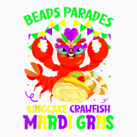 Beads Parades Kingcake Crawfish Mardi Gras Fat Tue T-shirt | Artistshot