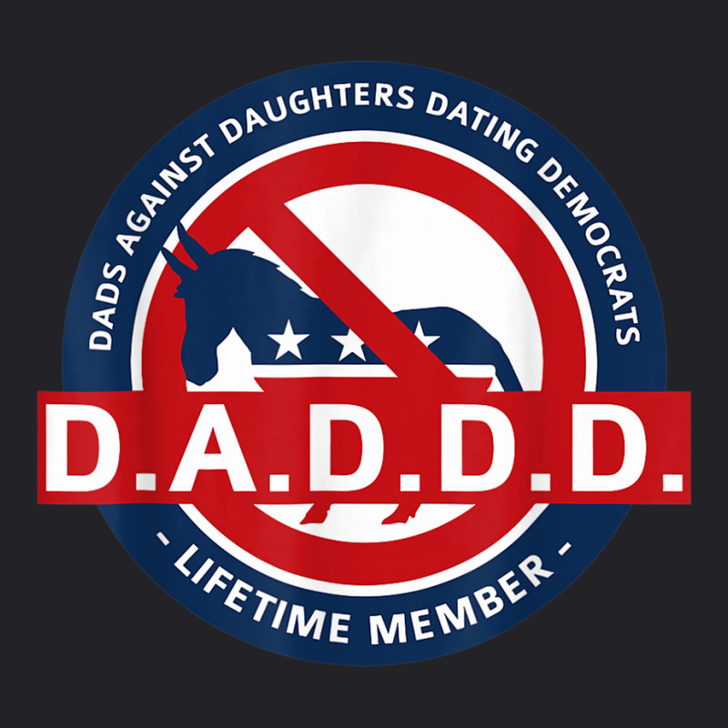 Daddd Shirt Dads Against Dating Democrats T Shirt Youth Tee by mauthe | Artistshot