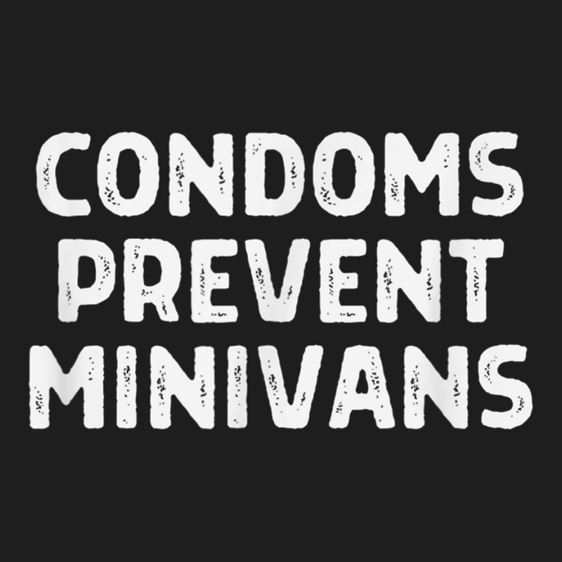 Condoms Prevent Minivans Funny Bachelor Party Safe Classic T-shirt by galloywa | Artistshot