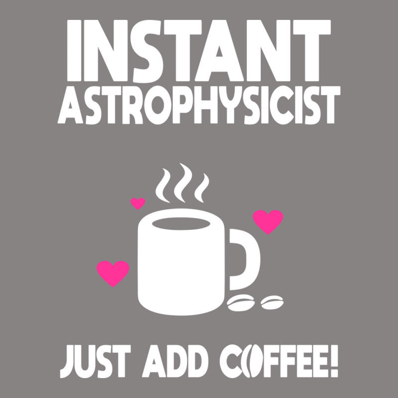 Instant Astrophysicist Just Add Coffee Funny Adjustable Cap by faviatuggiey | Artistshot