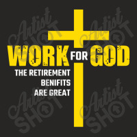 Work For God The Retirement Benefits Are Great Ladies Fitted T-shirt | Artistshot