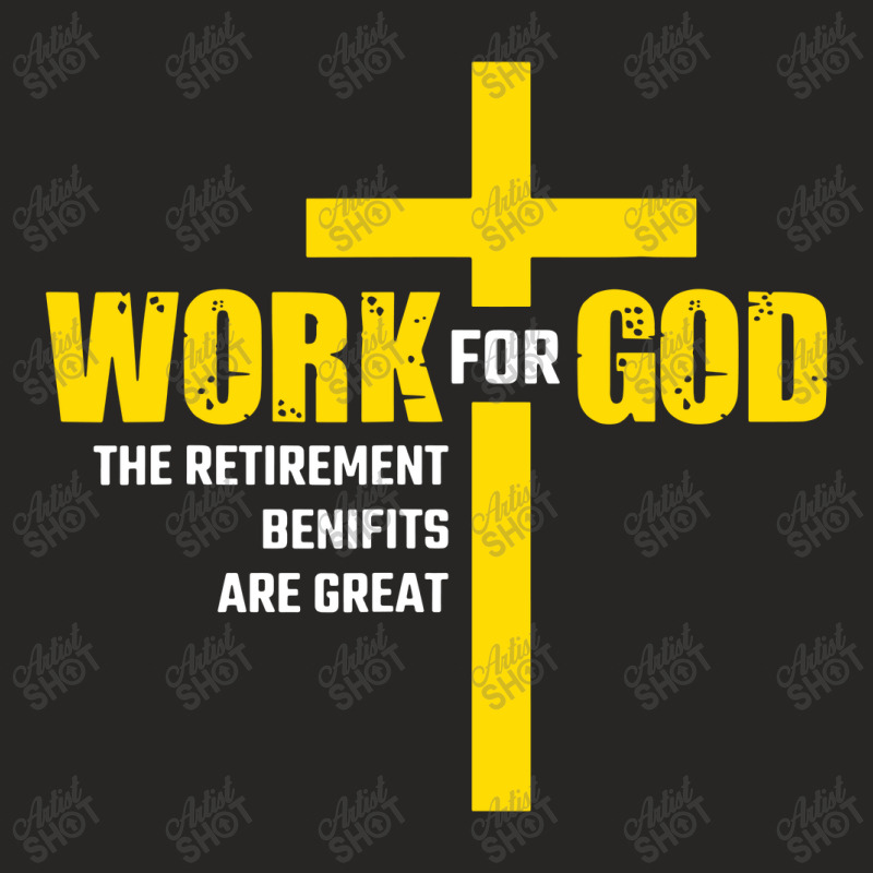 Work For God The Retirement Benefits Are Great Ladies Fitted T-Shirt by skw art | Artistshot