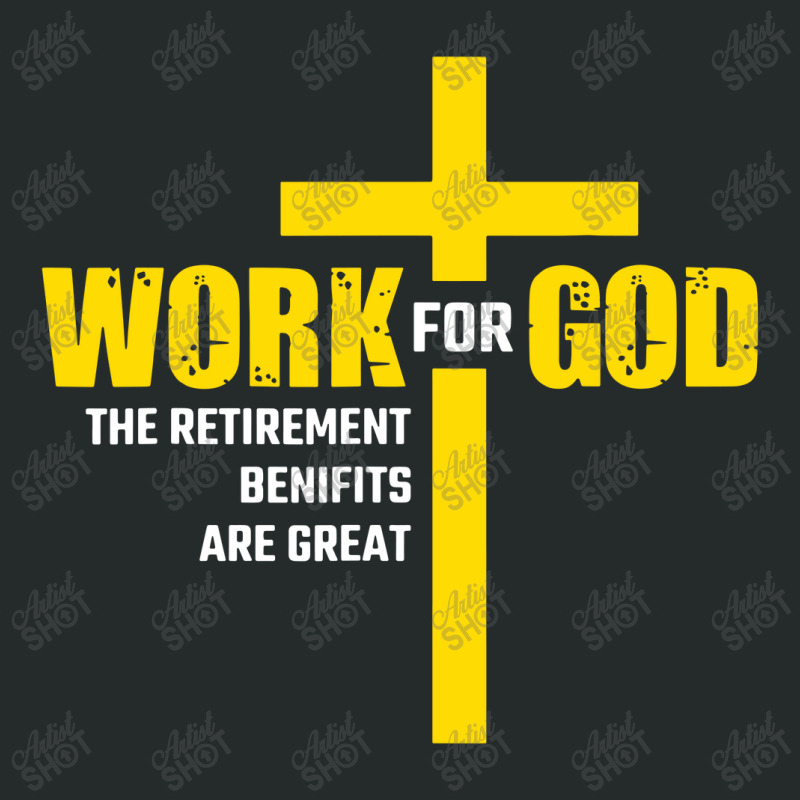 Work For God The Retirement Benefits Are Great Women's Triblend Scoop T-shirt by skw art | Artistshot