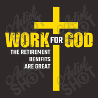 Work For God The Retirement Benefits Are Great Racerback Tank | Artistshot