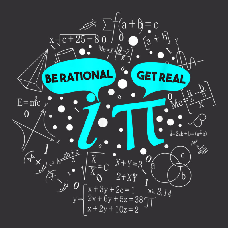 Be Rational Get Real Funny Math Pi T Shirt T Shirt Vintage Hoodie by mumm | Artistshot