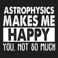 Astrophysics Makes Me Happy Aesthetic Classic T-shirt | Artistshot