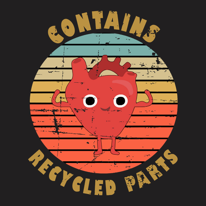 Hot Trend Contains Recycled Parts Heart Transplant T-Shirt by lethithu856 | Artistshot