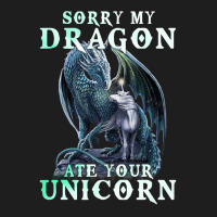 Sorry My Dragon Ate Your Unicorn Dragon Gifts Men  Classic T-shirt | Artistshot