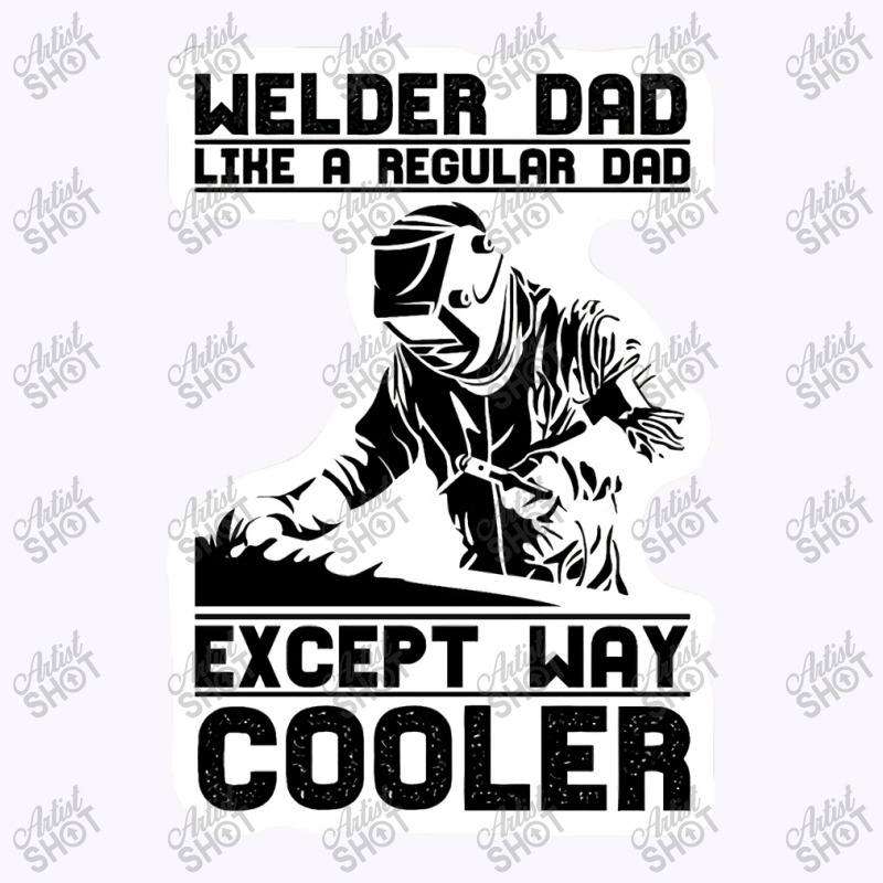 Welder Dad Tank Top by NAPHY-SHOP | Artistshot