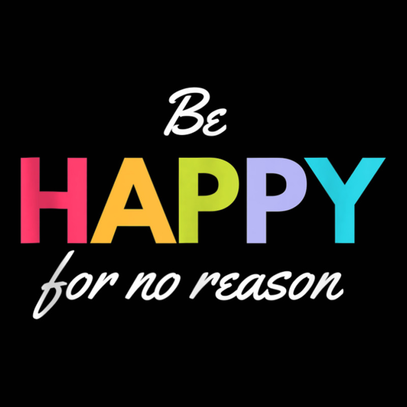 Be Happy For No Reason Tank Top Toddler 3/4 Sleeve Tee by mogakino | Artistshot