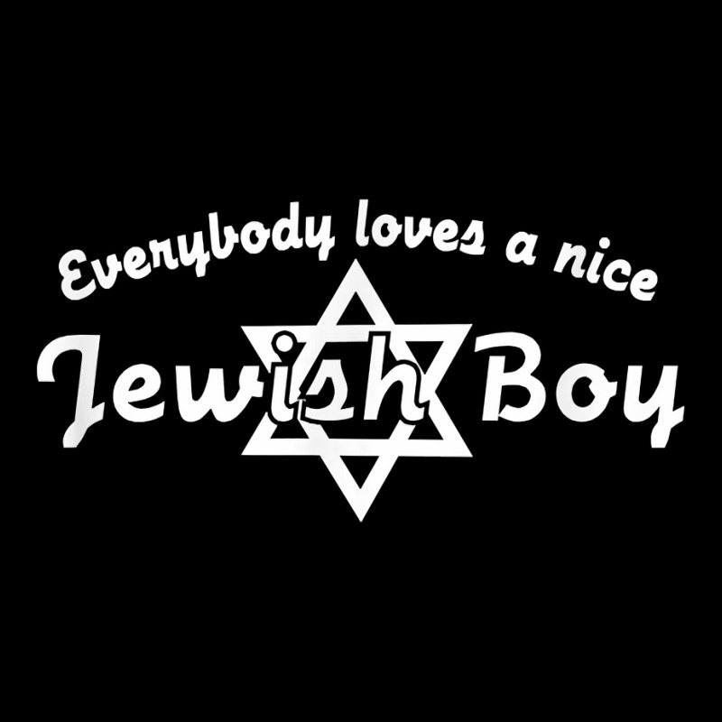 Everybody Loves A Nice Jewish Boy  Israel Humor T Graphic T-shirt | Artistshot